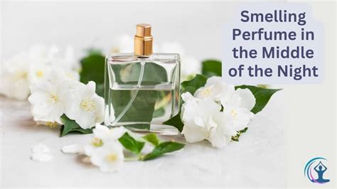 You should take note of any other signs or symbols that may accompany the <b>perfume</b> <b>smell</b> to determine what kind of <b>spirit</b> it is. . Smelling perfume in the middle of the night spiritual meaning